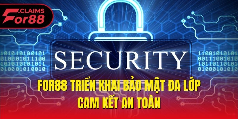 For88 triển khai bảo mật đa lớp, cam kết an toàn